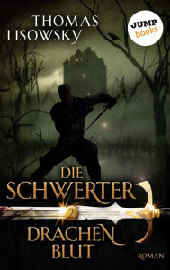 Title: DIE SCHWERTER - Band 2: Drachenblut, Author: Thomas Lisowsky