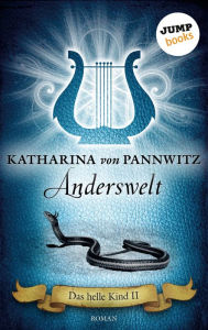 Title: Das helle Kind - Band 2: Anderswelt: Roman, Author: Katharina von Pannwitz