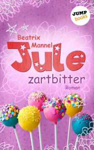 Title: Jule - Band 4: Zartbitter, Author: Beatrix Mannel