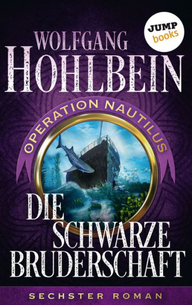 Die schwarze Bruderschaft: Operation Nautilus - Sechster Roman: Operation Nautilus - Sechster Roman