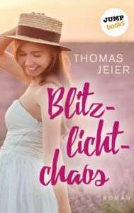 Title: Blitzlichtchaos: Roman, Author: Thomas Jeier