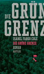 Title: Die grüne Grenze, Author: Isabel Fargo Cole