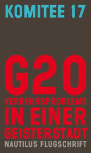 Title: G20. Verkehrsprobleme in einer Geisterstadt: Nautilus Flugschrift, Author: Komitee 17