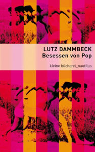 Title: Besessen von Pop, Author: Lutz Dammbeck