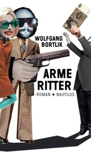 Title: Arme Ritter, Author: Wolfgang Bortlik