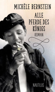 Title: Alle Pferde des Königs, Author: Michèle Bernstein