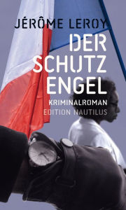 Title: Der Schutzengel: Kriminalroman, Author: Jérôme Leroy