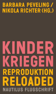 Title: Kinderkriegen: Reproduktion reloaded, Author: Barbara Peveling