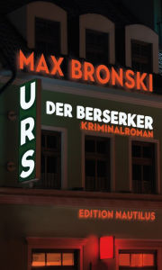 Title: Urs der Berserker: Kriminalroman, Author: Max Bronski