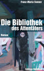 Die Bibliothek des Attentäters: Roman