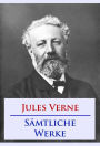 Jules Verne - Sämtliche Werke: Von der Erde zum Mond, Die Reise zum Mittelpunkt der Erde, Fünf Wochen im Ballon, u. v. m.
