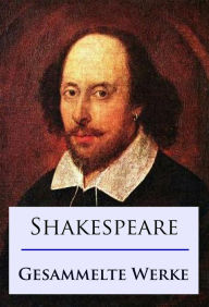 Title: Shakespeare - Gesammelte Werke, Author: William Shakespeare