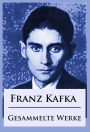 Franz Kafka - Gesammelte Werke