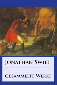 Title: Jonathan Swift - Gesammelte Werke, Author: Jonathan Swift