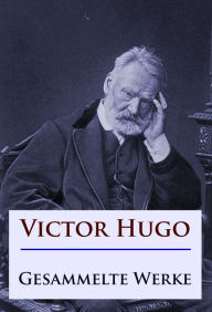 Title: Victor Hugo - Gesammelte Werke, Author: Victor Hugo