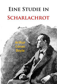 Title: Eine Studie in Scharlachrot: Der erste Roman mit Sherlock Holmes, Author: Arthur Conan Doyle