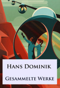 Title: Hans Dominik - Gesammelte Werke, Author: Hans Dominik