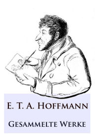 Title: E. T. A. Hoffmann - Gesammelte Werke, Author: E. T. A. Hoffmann