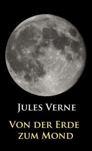 Title: Von der Erde zum Mond, Author: Jules Verne