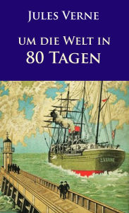 Title: Um die Welt in 80 Tagen, Author: Jules Verne