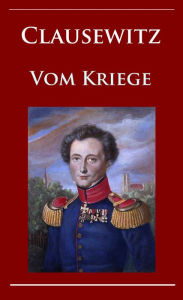 Title: Clausewitz - Vom Kriege, Author: Carl von Clausewitz