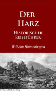 Title: Der Harz: Historischer Reiseführer, Author: Wilhelm Blumenhagen