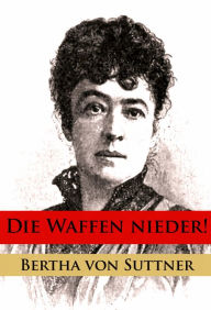 Title: Die Waffen nieder!, Author: Bertha von Suttner