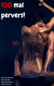 Title: 100 mal pervers!: Hardcore Sammelband, Author: Lariana Bouche