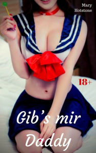 Title: Gib's mir Daddy: Geil versaute Geschichte, Author: Mary Hotstone