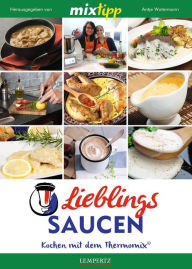 Title: MIXtipp Lieblings-Saucen: Kochen mit dem Thermomix TM5 und TM31, Author: Gabriele Schmidt