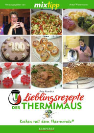 Title: MIXtipp Lieblingsrezepte der Thermimaus: Kochen mit dem Thermomix TM5 und TM31, Author: Anja Krandick