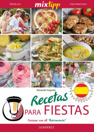 Title: MIXtipp: Recetas para fiestas (español): cocinar con el Thermomix TM 5 & TM 31, Author: Alexander Augustin