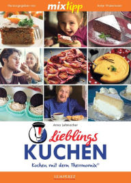 Title: MIXtipp Lieblings-Kuchen: Kochen mit dem Thermomix TM5 und TM31, Author: Antje Watermann