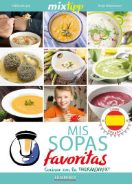 Title: MIXtipp: Mis Sopas favoritas (español): cocinar con el Thermomix TM 5 & TM 31, Author: Antje Watermann