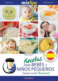 Title: MIXtipp: Recetas para Bebés y Niños Pequeños (español): cocinar con la Thermomix TM 5 & TM 31, Author: Sarah Petrovic
