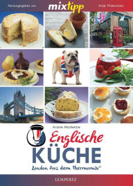 Title: MIXtipp Englische Küche: London aus dem Thermomix TM5 und TM31, Author: Ariane Mackenzie