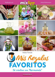 Title: MIXtipp: Mis Regalos favoritos (español): Sé creativo con Thermomix TM, Author: Andrea Tomicek