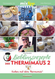 Title: MIXtipp Lieblingsrezepte der Thermimaus 2: Kochen mit dem Thermomix TM5 und TM31, Author: Anja Krandick