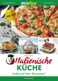 Title: MIXtipp Italienische Küche: Kochen mit dem Thermomix TM5 und TM31, Author: Sylvia Lühert