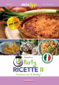 Title: MIXtipp: Party Ricette II (italiano): Cucinare con il Bimby® TM5® und TM31®, Author: Sabine Simon