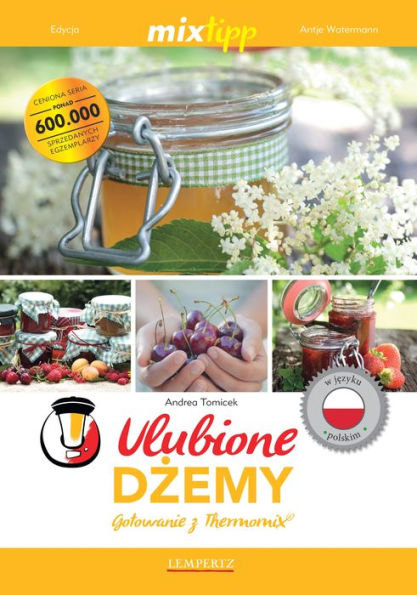 MIXtipp Ulubione Dzemy (polskim): Gotowanie z Thermomix® TM5® und TM31®