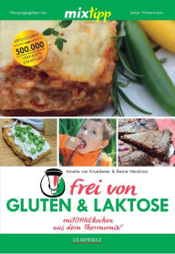 Title: MIXtipp frei von Gluten & Laktose: mitOHNEkochen aus dem Thermomix®, Author: Amelie von Kruedener