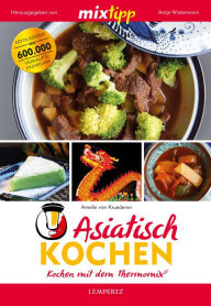 Title: MIXtipp Asiatisch kochen: Kochen mit dem Thermomix®, Author: Amelie von Kruedener