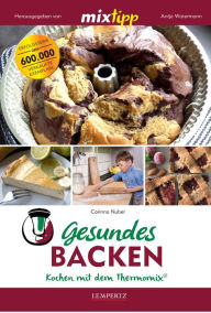 Title: Gesundes Backen: Kochen mit dem Thermomix, Author: Corinna Nuber