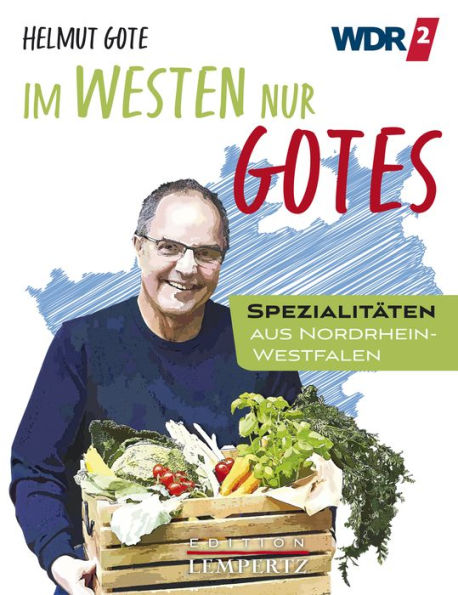 Im Westen nur Gotes: Spezialitäten aus Nordrhein-Westfalen