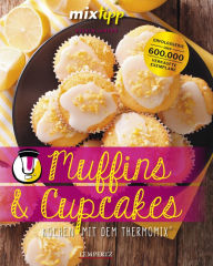 Title: MIXtipp Muffins und Cupcakes: Kochen mit dem Thermomix® TM5 und TM31, Author: Sylvia Lühert