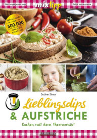 Title: MIXtipp Lieblingsdips & Aufstriche: Kochen mit dem Thermomix TM5 und TM31, Author: Sabine Simon