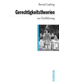 Title: Gerechtigkeitstheorien zur Einführung, Author: Bernd Ladwig