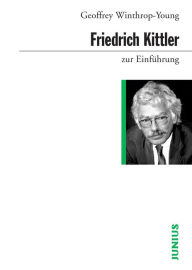 Title: Friedrich Kittler zur Einführung, Author: Geoffrey Winthrop-Young