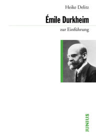 Title: Émile Durkheim zur Einführung, Author: Heike Delitz